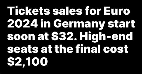 Tickets sales for Euro 2024 in Germany start soon at $32. High-end seats at the final cost $2,100
